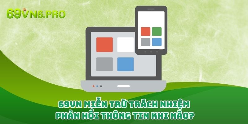 69vn miễn trừ trách nhiệm phản hồi thông tin khi nào?